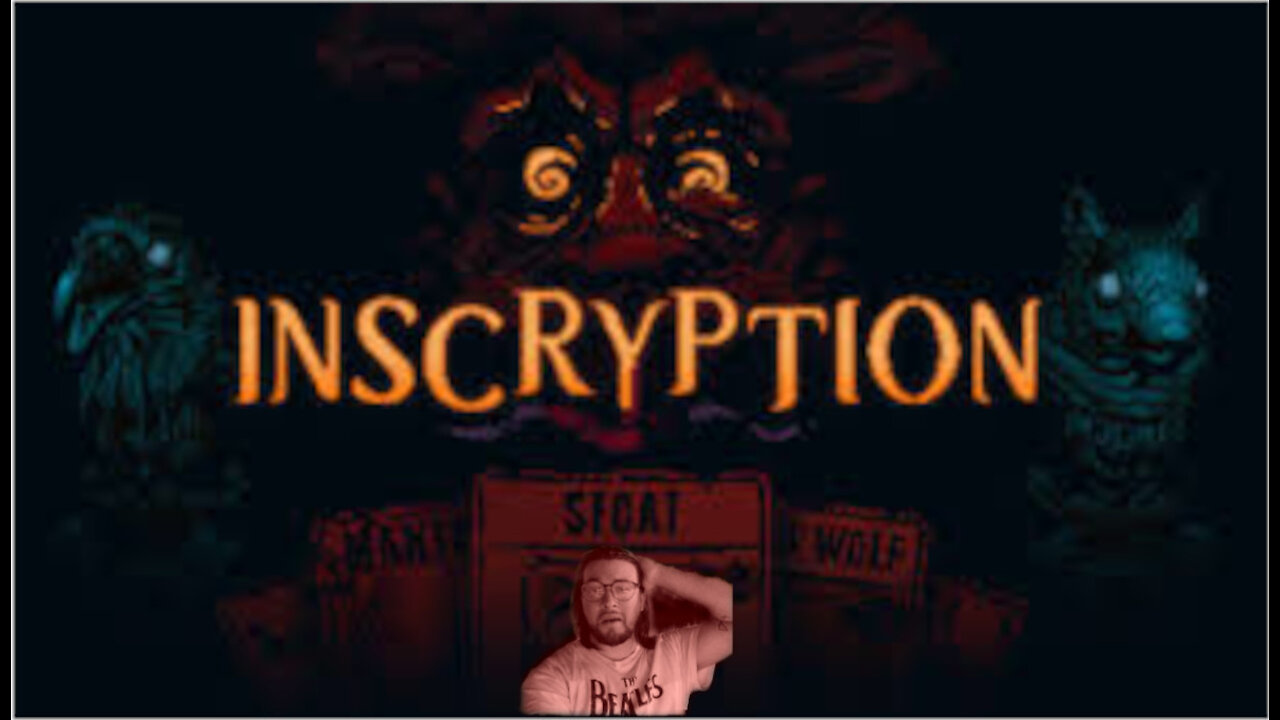 Inscryption! Part 1!