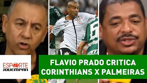 Flavio Prado critica Corinthians x Palmeiras, e Vampeta REBATE!