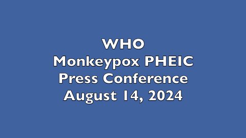 WHO Monkeypox PHEIC Press Conference