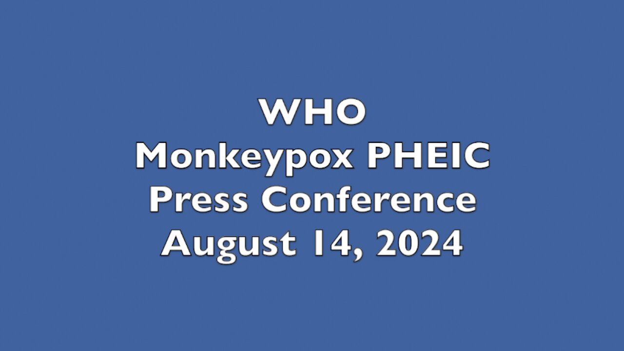 WHO Monkeypox PHEIC Press Conference