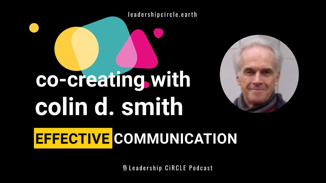 Co-Creating with Colin D. Smith: From Reaction to Response on Effective Communication