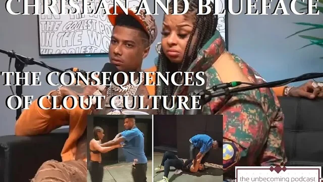 CHRISEAN & BLUEFACE-THE CONSEQUENCES OF CLOUT CULTURE