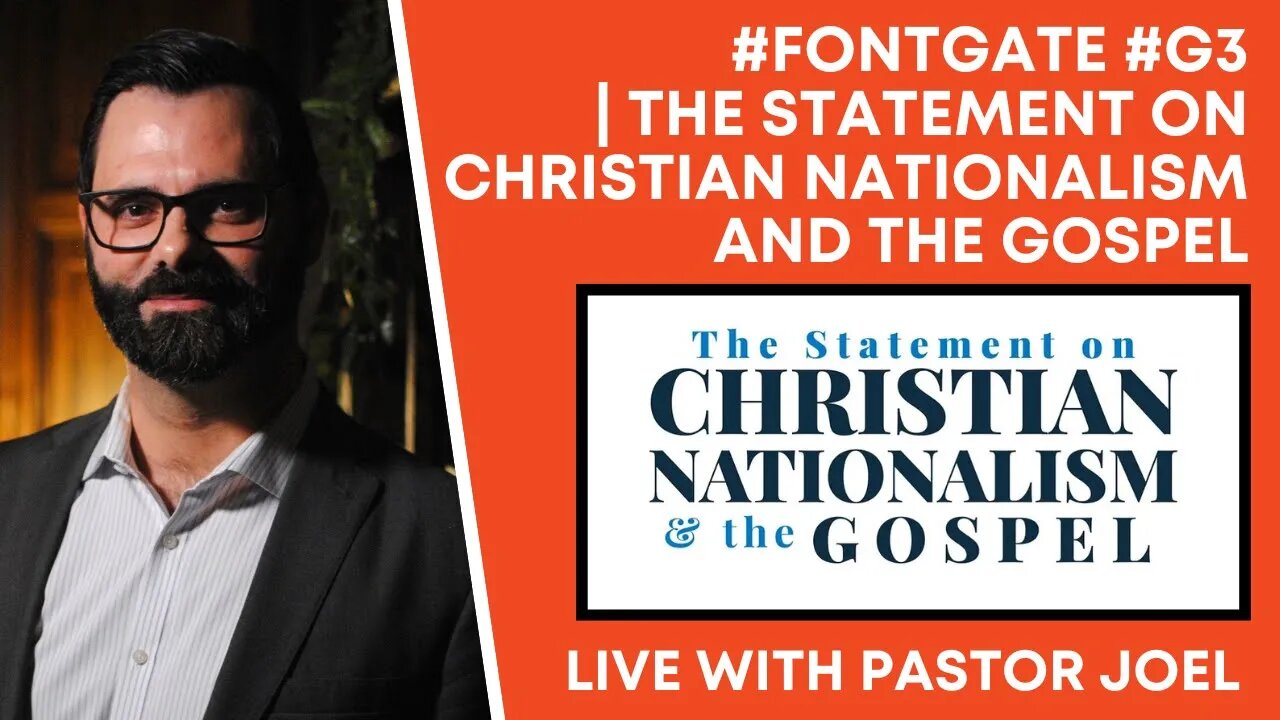 #FontGate #G3 | The Statement On Christian Nationalism And The Gospel