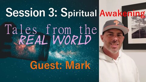 Tales From The Real World Session 4: spiritual awakening