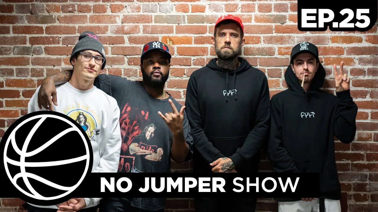 The No Jumper Show Ep. 25