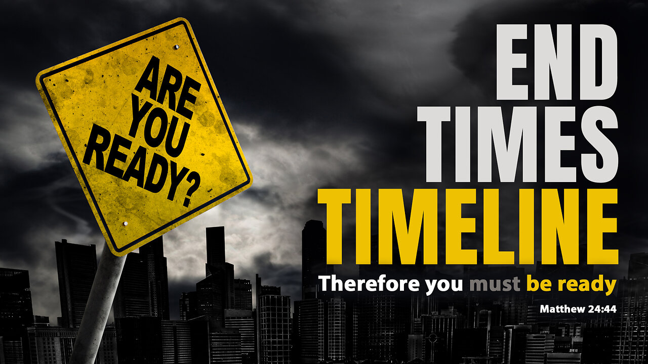 Are You Ready? - End Times Timeline