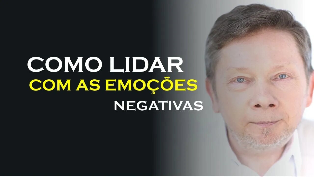 COMO LIDAR COM AS EMOÇÕES NEGATIVAS, ECKHART TOLLE DUBLADO