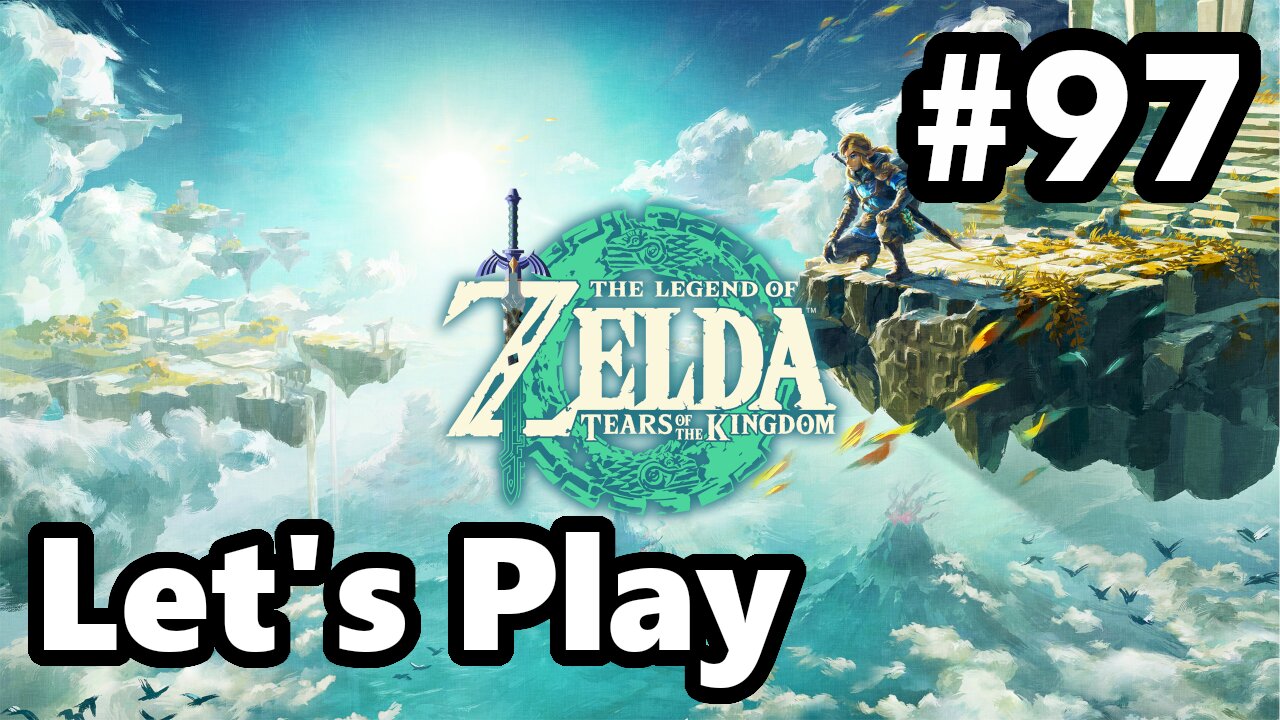 [Blind] Let's Play | Zelda - Tears of the Kingdom - Part 97