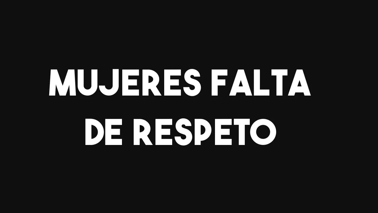 Mujeres falta de respeto.| #Unpodcastformen #180