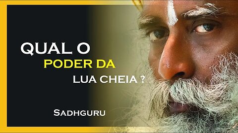 QUAL O PODER DA LUA CHEIA, SADHGURU DUBLADO