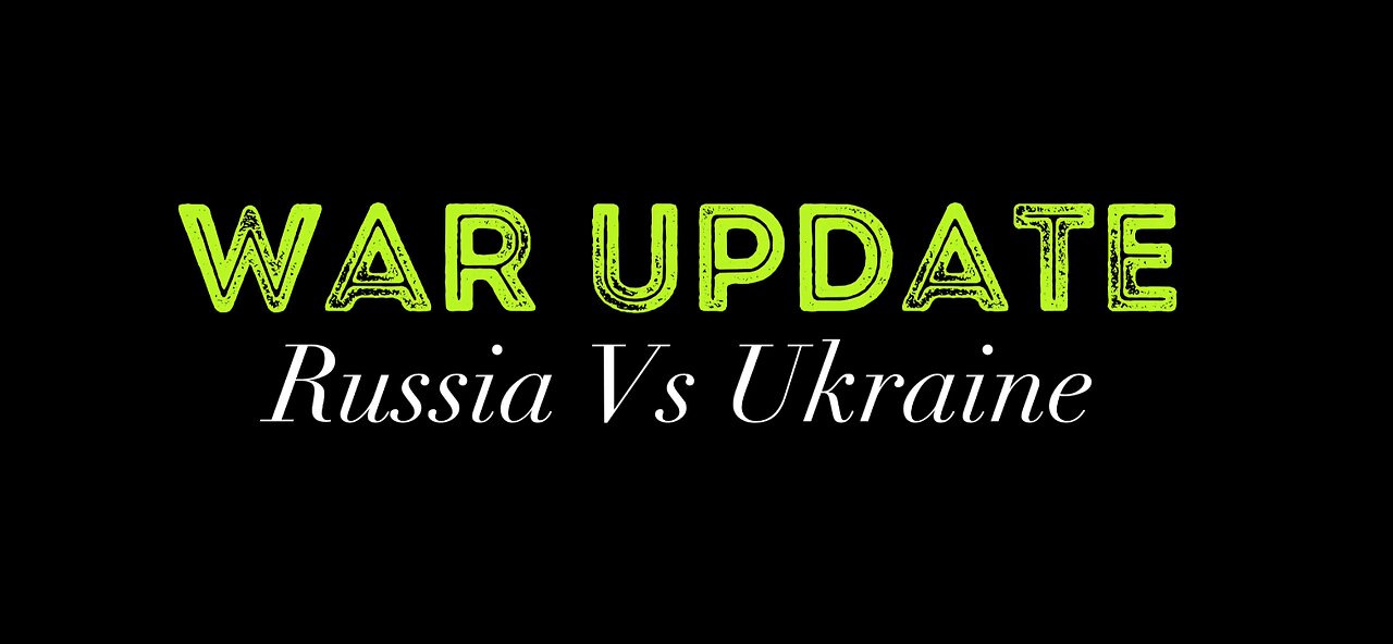 War Updates Russia vs Ukraine