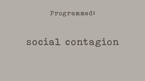 PROGRAMMED: Social Contagion (Part 1)