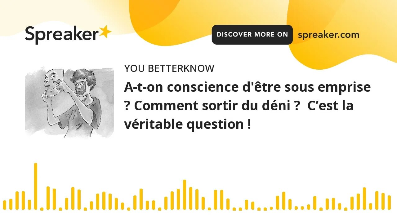 A-t-on conscience d'être sous emprise ? Comment sortir du déni ? C’est la véritable question !