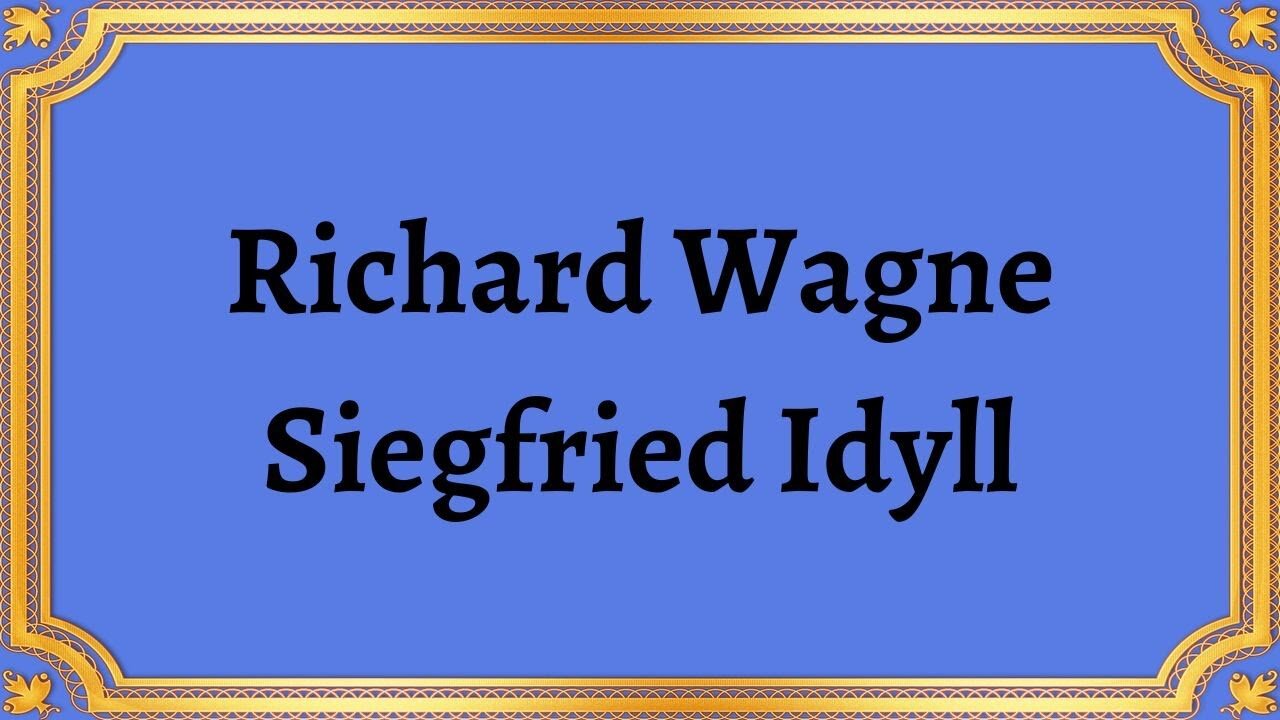 Richard Wagner Siegfried Idyll