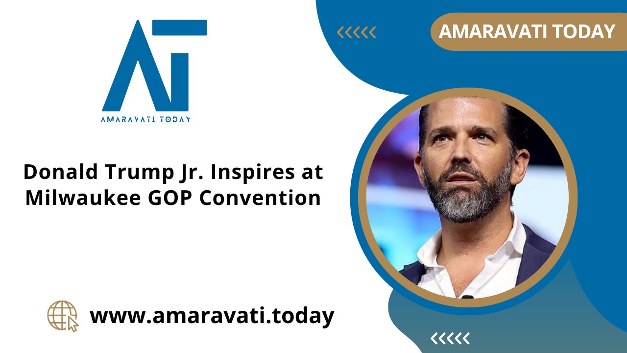 Donald Trump Jr Inspires at Milwaukee GOP Convention | Amaravati Today News