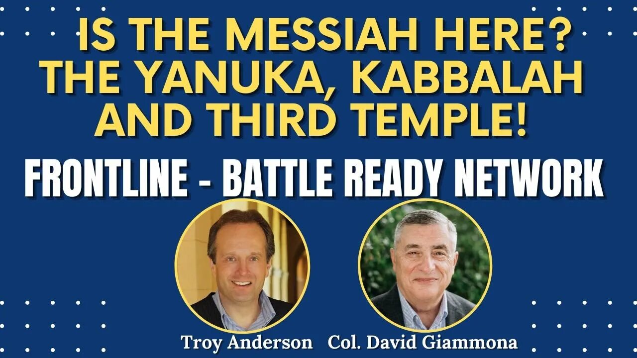 Is the Messiah Here? The Yanuka, Kabbalah and Third Temple! FrontLine: Battle Ready Network (#19)