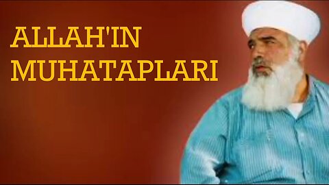 TİMURTAŞ HOCA EFENDİ SOHBETLERİ (ALLAH'IN MUHATAPLARI.)