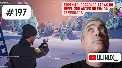 #Fortnite: Correndo atrás do nivel 200 antes do fim da temporada