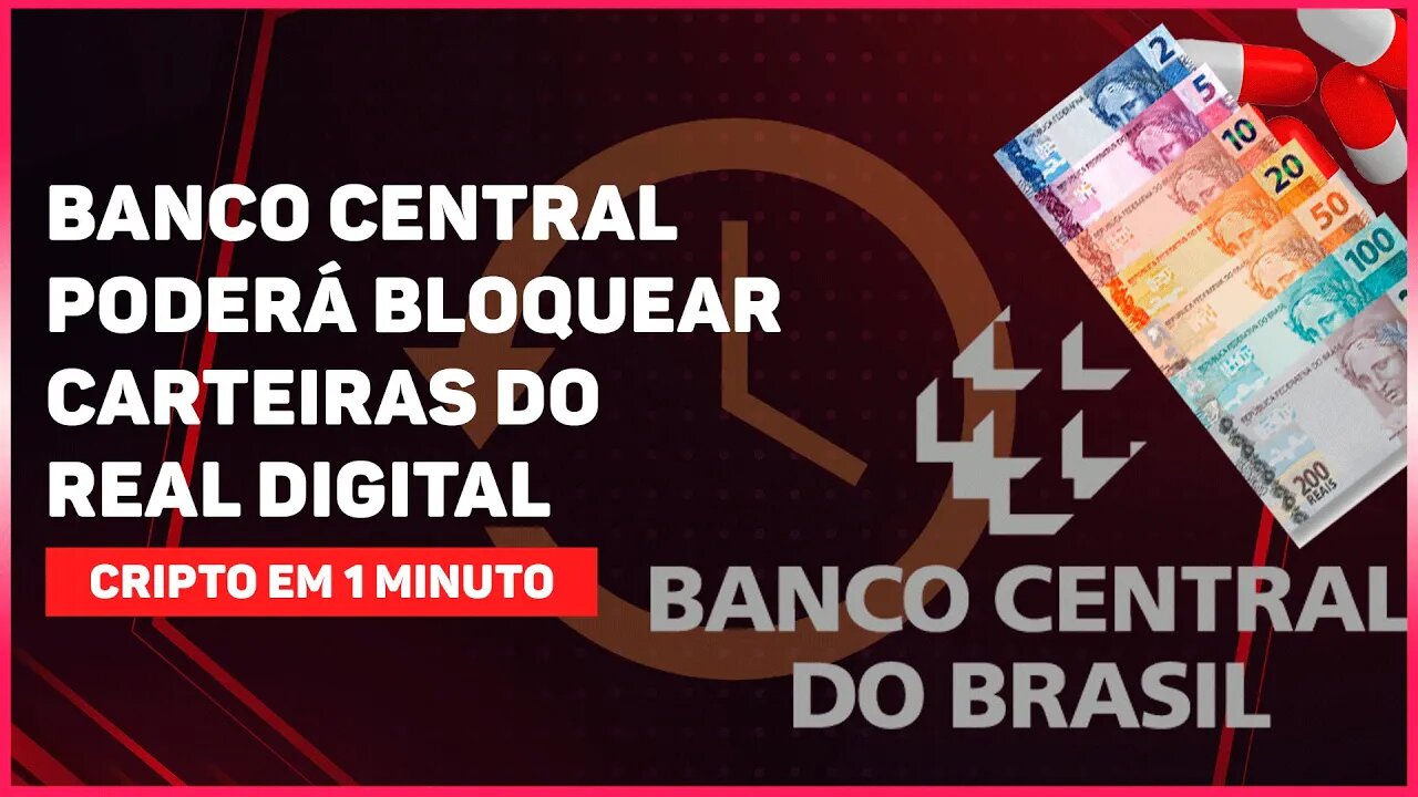 BANCO CENTRAL PODERÁ BLOQUEAR CARTEIRAS DO REAL DIGITAL