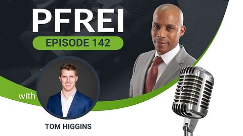 PFREI Series Episode 142: Tom Higgins