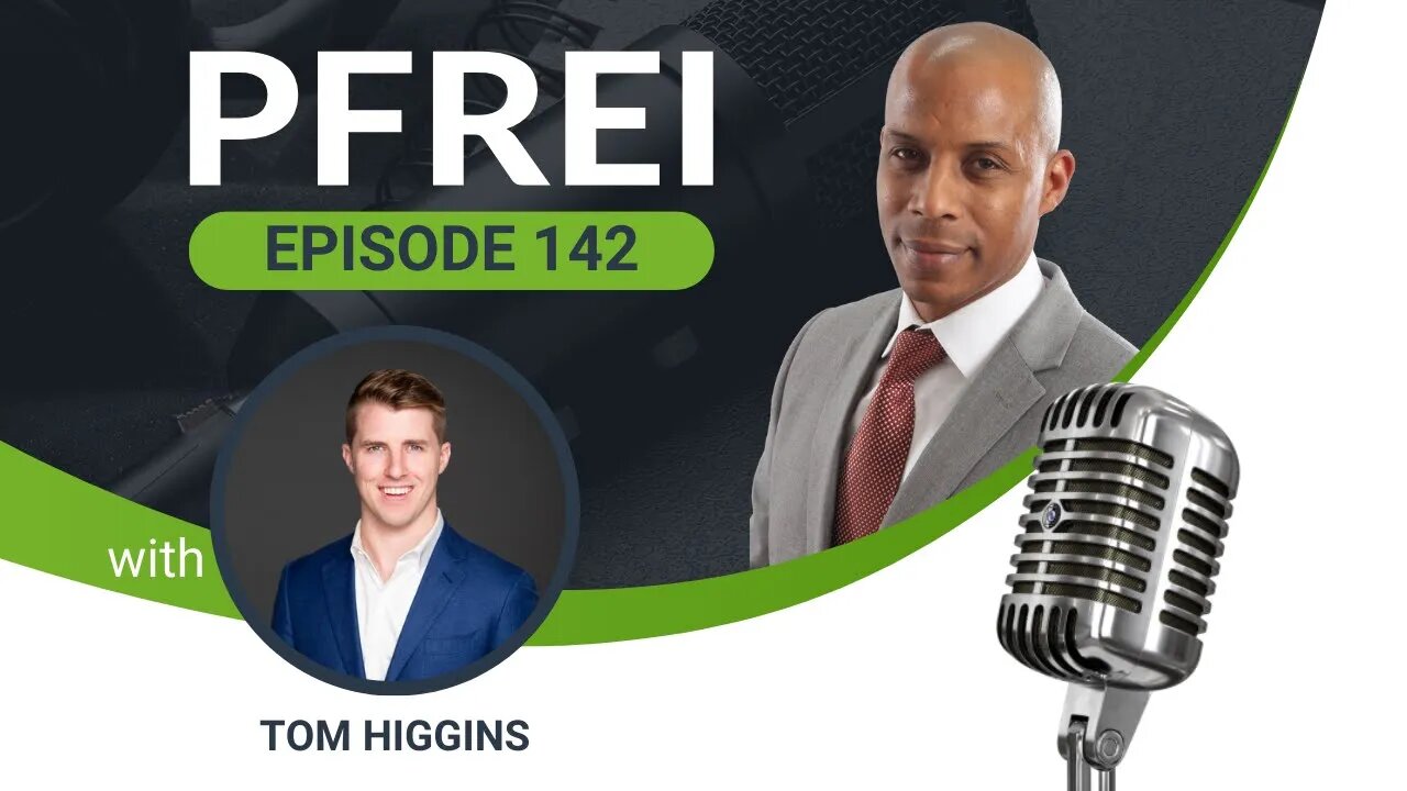 PFREI Series Episode 142: Tom Higgins