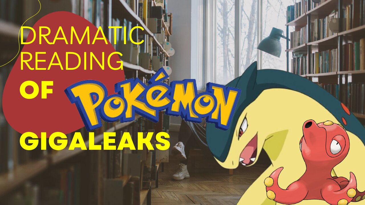 Dramatic Reading of the Leaked Pokemon Stories!