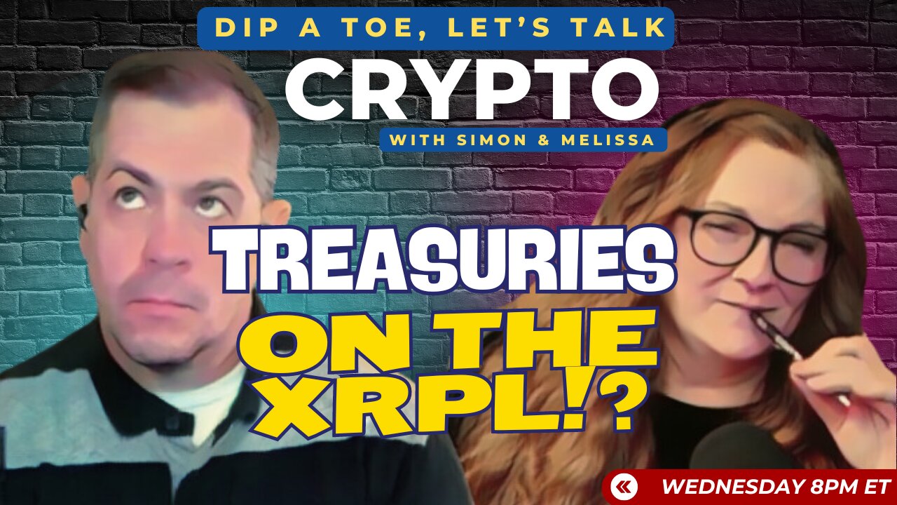 Treasuries On The XRPL!? | EP38 DIP A TOE, Let's Talk Crypto!