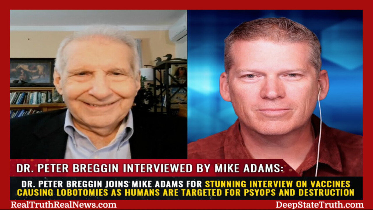 💉 Dr. Peter Breggin Reveals VACCINES Causing LOBOTOMIES as Humans are Targeted for Psyops and Destruction