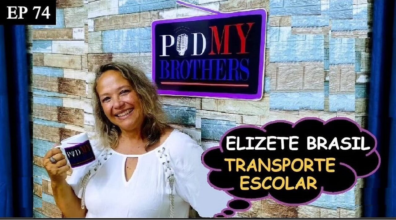 ELIZETE BRASIL (TRANSPORTE ESCOLAR) - PODMYBROTHERS #74