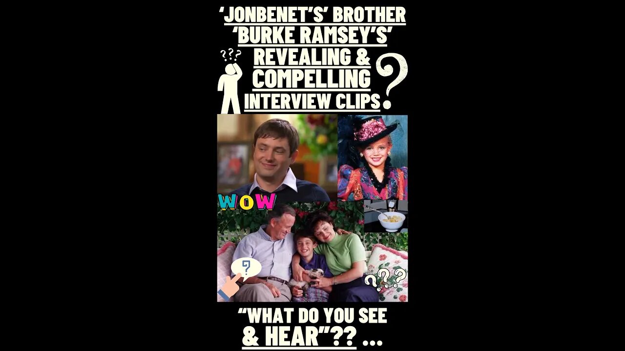 💕🔎 ‘JONBENET RAMSEY CASE’ - ‘BURKE RAMSEY’S’ INTERVIEW CLIPS’!! #shorts