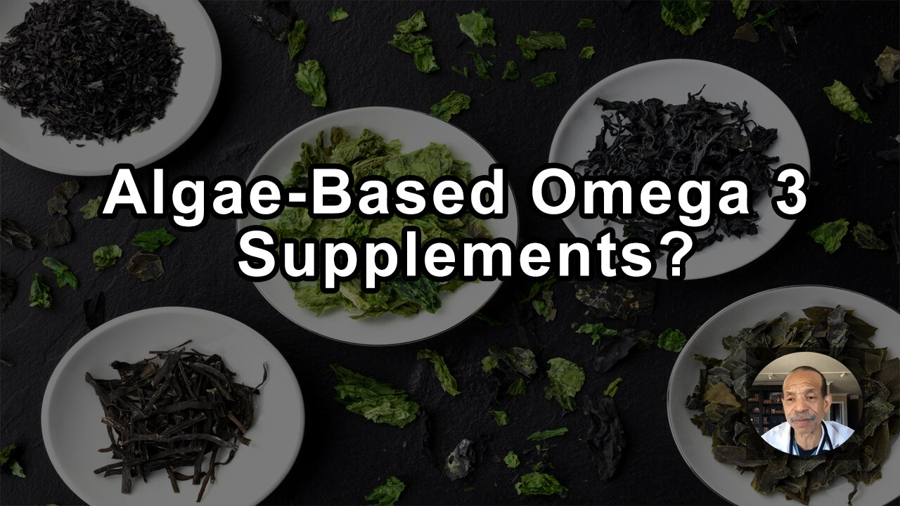 Should I Take Algae-Based Omega 3 Supplements? - Kim Williams, MD