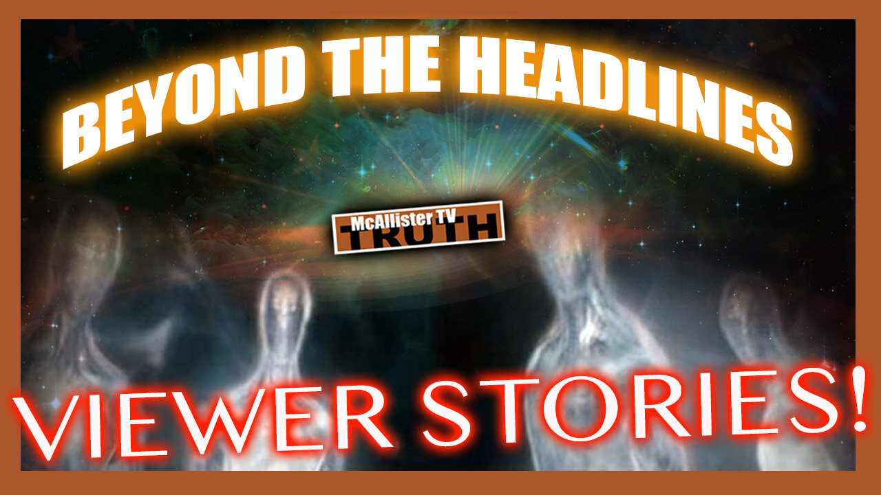 VIEWER STORIES! DIMENSIONAL SHIFTS! FLOATING ORBS! OTHER REALMS!