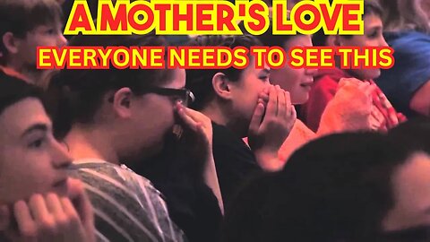 A MOTHER'S LOVE IS POWERFUL