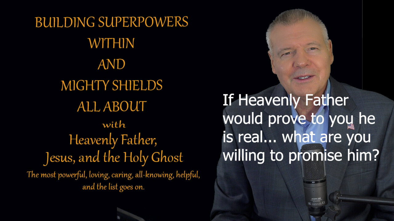 Building Superpowers Within - Making a deal with Heavenly Father if he proves he is real.