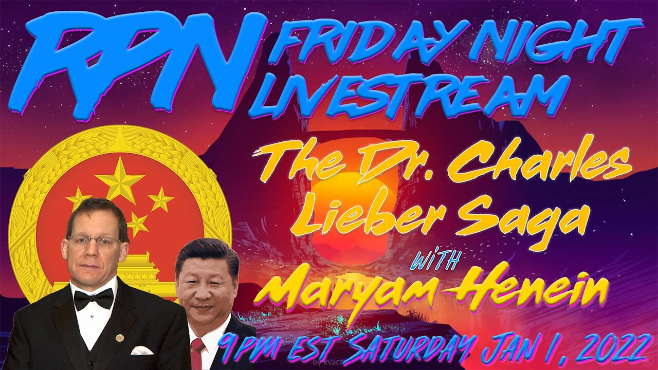 The Saga of Dr. Charles Lieber with Maryam Henein on Sat. Night Livestream