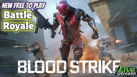 Blood Strike: Is This the Next Big Free-to-Play Battle Royale? | Live