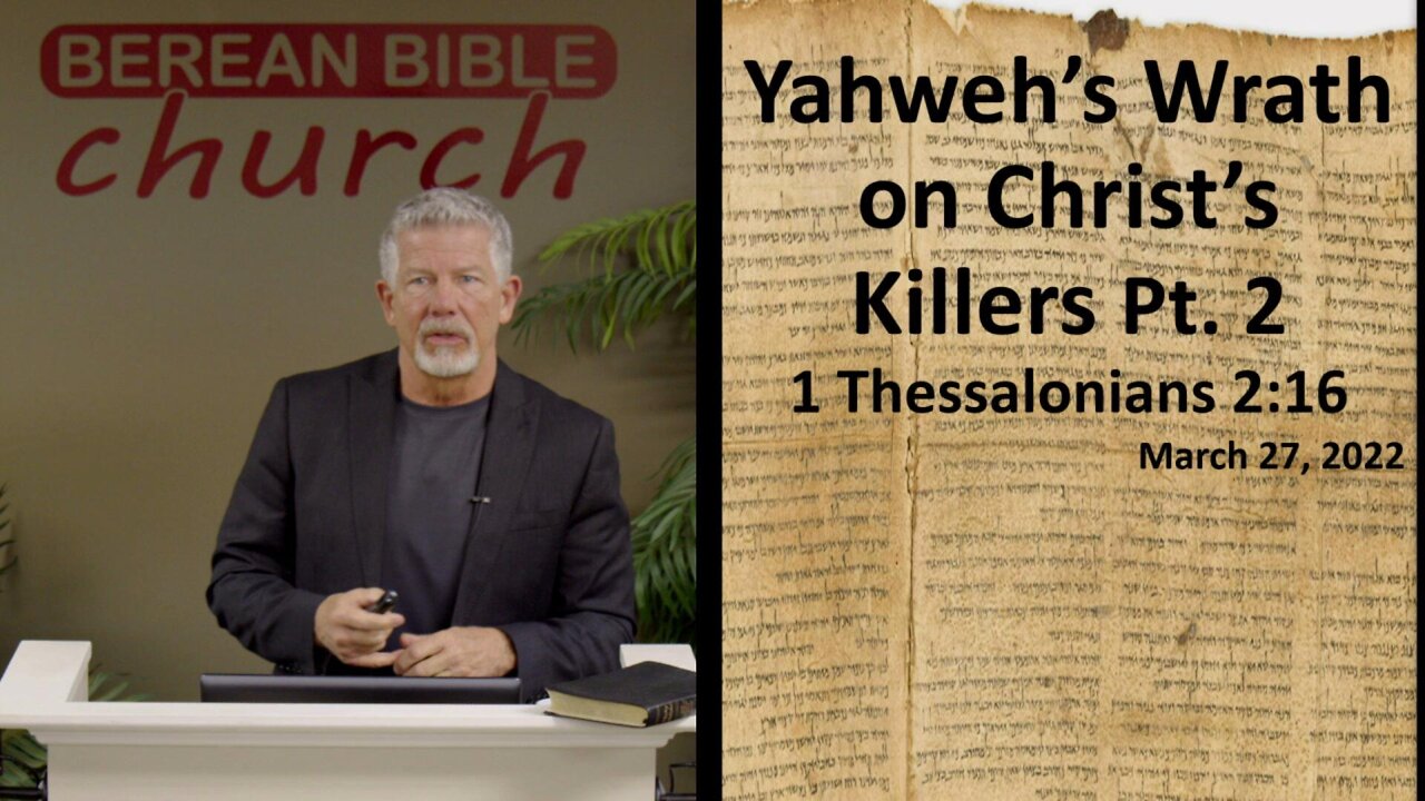 Yahweh's Wrath on Christ's Killers, Pt. 2 (1 Thessalonians 2:16)