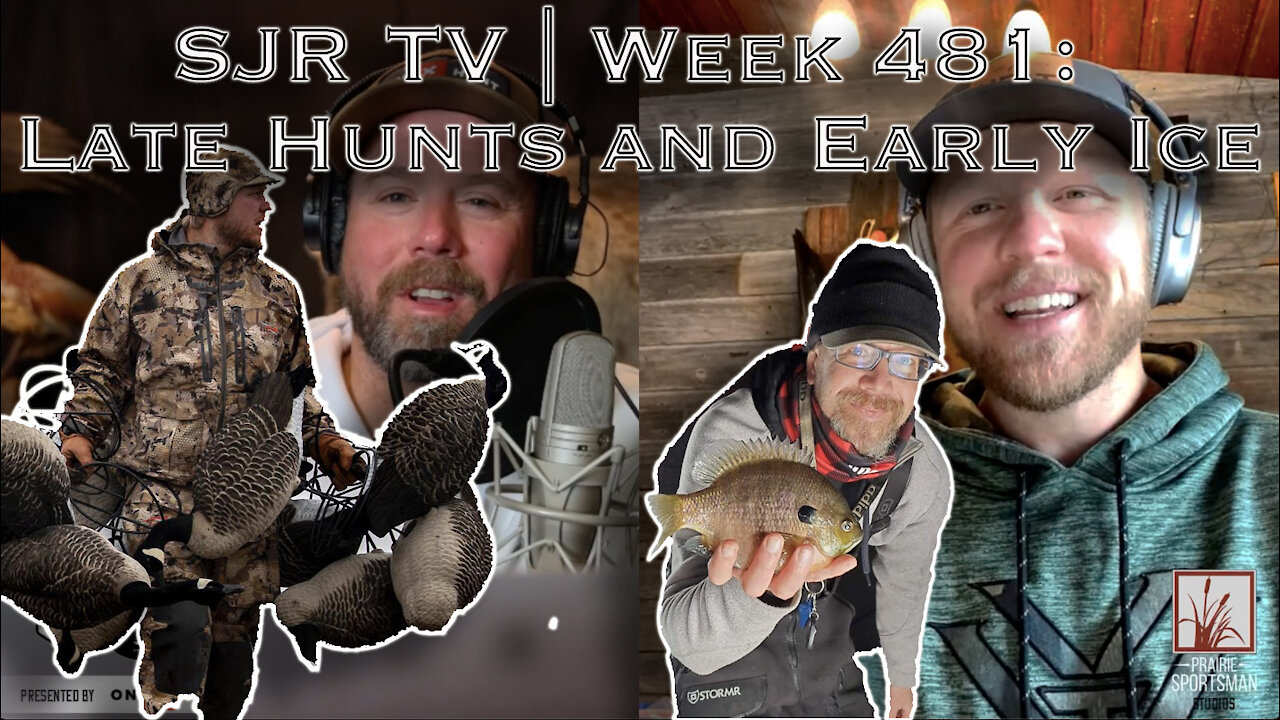 SJR TV | Week 481: Late Hunts and Early Ice