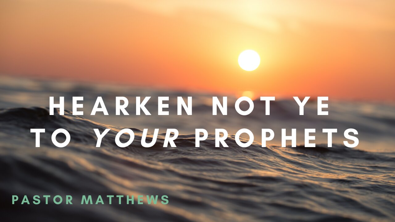 "Harken Not Ye to Your Prophets" | Abiding Word Baptist