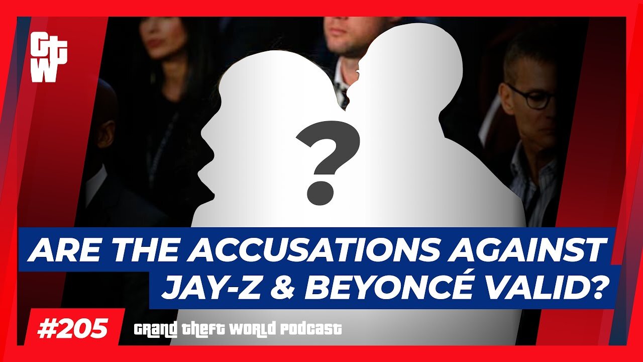 Are the Accusations Against Jay-Z & Beyoncé Valid? | #GrandTheftWorld 205 (Clip)