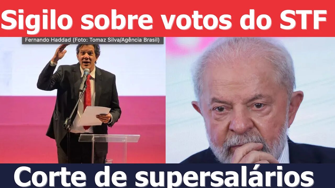 Sigilo sobre os votos dos ministros do STF e corte de supersalários de servidores -Análise do Stoppa