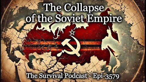 The Collapse of the Soviet Empire - Epi-3579