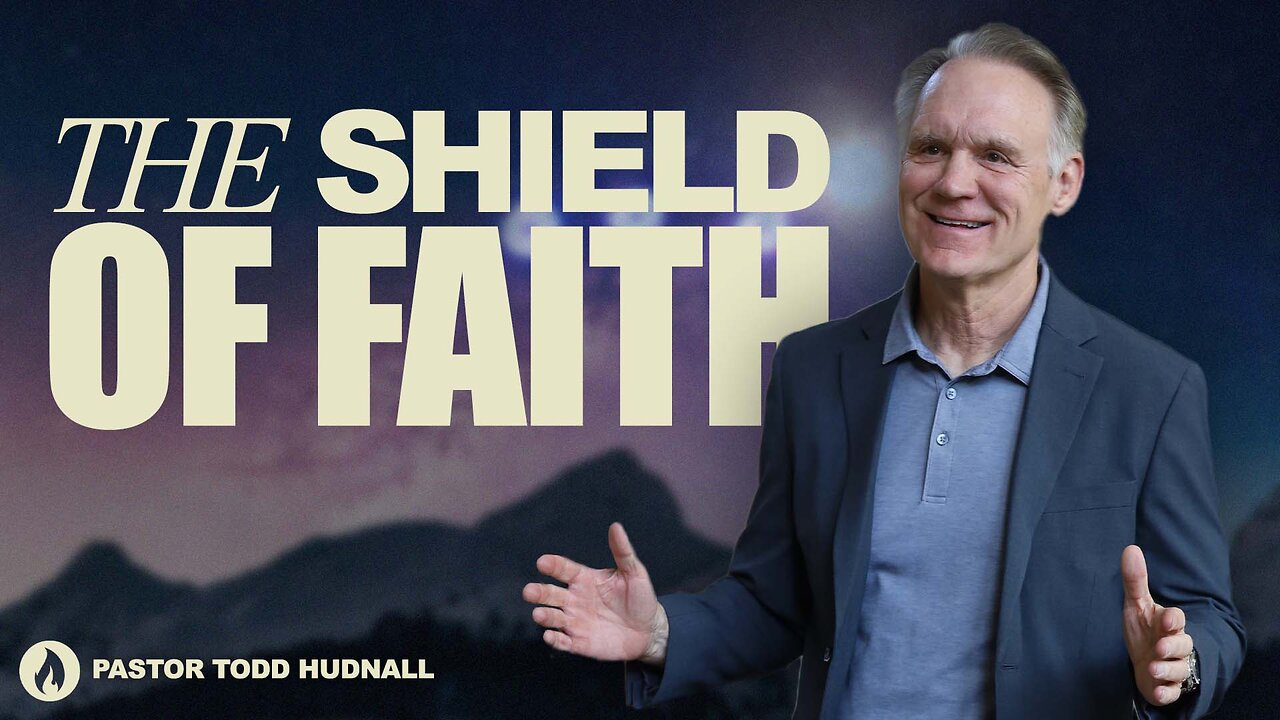 Ephesians Part 20: THE SHIELD OF FAITH - Eph. 6:16 | Pastor Todd Hudnall (Message Only)