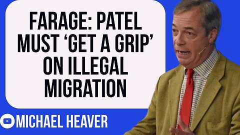 Farage Demands Patel GET A GRIP On Illegal Migration