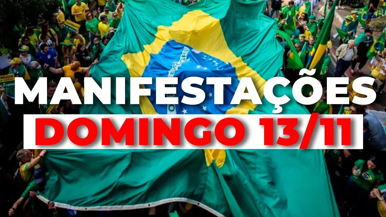 URGENTE: MANIFESTAÇÕES EM TODO O BRASIL (DOMINGO 13/11/2022