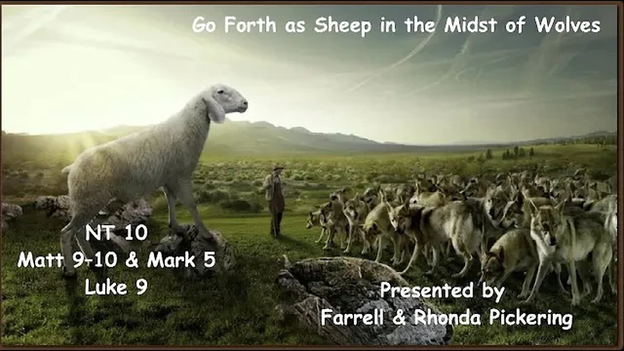 EP 10 Matt. 9-10, Mark 5, Luke 9 "Go Forth As Sheep Among Wolves" Pickerings