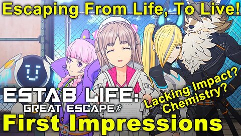 ESTAB LIFE: Great Escape - First Impressions! Escaping life, and the restrictions one faces.