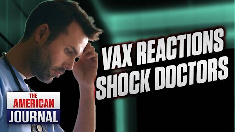 "NOTHING YOU'VE EVER SEEN" - Vax Reactions Shock Doctors