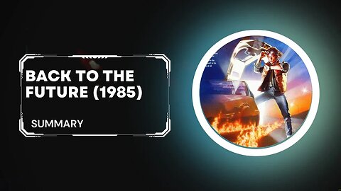 Back to the Future (1985) Summary