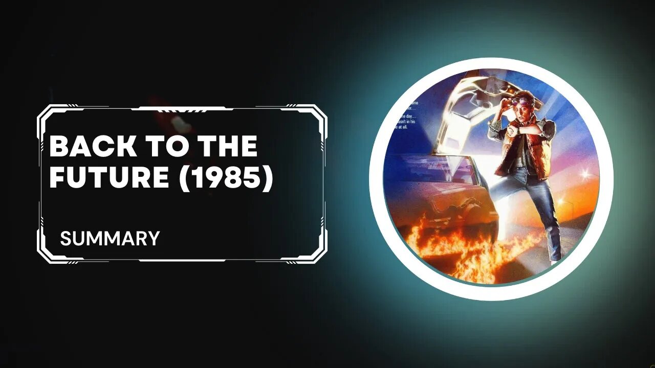 Back to the Future (1985) Summary